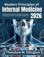 Modern Principles of Internal Medicine 2026: Advanced Evidence-Based Strategies for Diagnosis, Treatment, Prevention, and Patient-Centered Care B0H7KWYNWM Book Cover