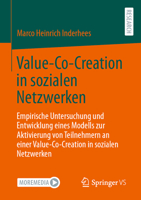 Value-Co-Creation in sozialen Netzwerken: Empirische Untersuchung und Entwicklung eines Modells zur Aktivierung von Teilnehmern an einer Value-Co-Creation in sozialen Netzwerken 3658428112 Book Cover