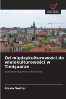 Od miedzykulturowosci do wielokulturowosci w Timisoarze (Polish Edition) 6209549349 Book Cover