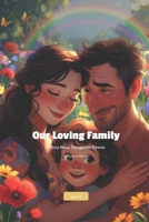 Our Loving Family: A Story About Transgender Parents: A Heartwarming Rhyming Picture Book for Ages 5–8 B0H1R7FVT7 Book Cover