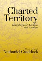 Charted Territory: Navigating Life's Contours with Astrology 1734233702 Book Cover