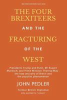 The Four Brexiteers and the Fracturing of the West: Presidents Trump and Putin, Mr. Rupert Murdoch, and Prime Minister Theresa May 154649880X Book Cover