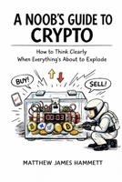 A Noobs Guide to Crypto B0GCHRVRSJ Book Cover