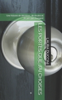 LES PORTES QUE J'AI CHOISIES: Une histoire de décisions, de doutes et de vies qui changent (French Edition) B0GSN8Z7P5 Book Cover
