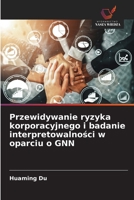 Przewidywanie ryzyka korporacyjnego i badanie interpretowalności w oparciu o GNN 6136346060 Book Cover