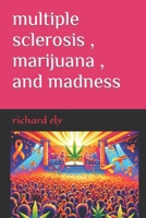 multiple sclerosis, marijuana, and madness 1724013092 Book Cover