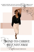 Bond to Christ: Yet Not Free 1637900007 Book Cover