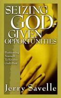 Seizing God-Given Opportunities: Positioning Yourself to Receive God's Best 1577941926 Book Cover