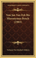 Von Jan Van Eyk Bis Hieronymus Bosch (1903) 1160270457 Book Cover