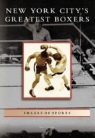 New York City's Greatest Boxers (Images of Sports) 0738549010 Book Cover