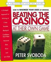 Beating the Casinos at Their Own Game : A Strategic Approach to Winning at Craps, Roulette, Slots, Blackjack, Baccarat, Let It Ride, and Caribbean Stud Poker 0757000053 Book Cover