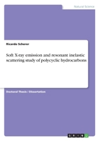 Soft X-ray emission and resonant inelastic scattering study of polycyclic hydrocarbons 3346005453 Book Cover