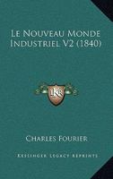 Le Nouveau Monde Industriel V2 (1840) 1160450374 Book Cover