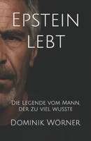 Epstein lebt: Die Legende vom Mann, der zu viel wusste (German Edition) B0FP4F8YWW Book Cover