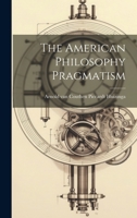 The American Philosophy Pragmatism 1022091182 Book Cover