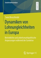 Dynamiken Von Lohnungleichheiten in Europa: Betriebliche Und Arbeitsmarktpolitische Anpassungen W�hrend Der Eurokrise 3658318937 Book Cover