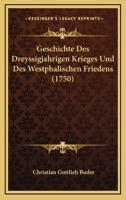 Geschichte Des Dreyssigjahrigen Krieges Und Des Westphalischen Friedens (1750) 1104863413 Book Cover