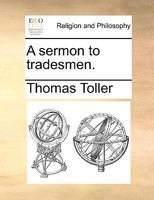 A sermon to tradesmen. 1171136633 Book Cover