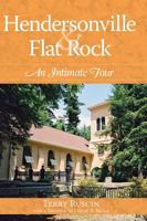Hendersonville & Flat Rock: An Intimate Tour 1596292652 Book Cover