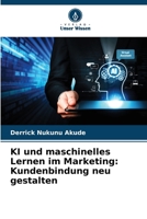 KI und maschinelles Lernen im Marketing: Kundenbindung neu gestalten (German Edition) 6209042600 Book Cover