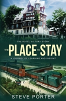 The Place to Stay: The Hotel Victory Story: A Journey of Learning and Insight B0BSDY86TS Book Cover