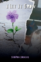 I Let It Grow 1967082391 Book Cover