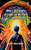 Alex's Discovery of Light on His Path: Alex's Journey to Self-Discovery B0G2Y3GHQ6 Book Cover