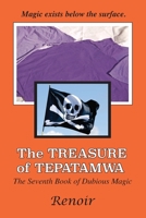 The Treasure Of Tepatamwa: The Seventh Book of Dubious Magic 0994617518 Book Cover