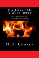 The Heart Of A Worshipper: 101 Devotional & Inspirational Poems 150277724X Book Cover