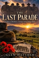The Last Parade: A Story of Brothers, Courage and Coming Home. B0HJ4RHCDD Book Cover