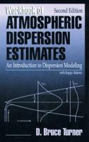 Workbook of Atmospheric Dispersion Estimates: An Introduction to Dispersion Modeling, Second Edition 156670023X Book Cover