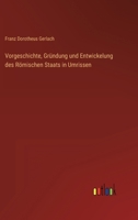Vorgeschichte, Gründung und Entwickelung des Römischen Staats in Umrissen 3368608614 Book Cover