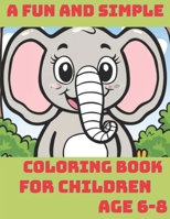 A fun and simple coloring book for children.Age 6-8.: coloring book for kids ages 6-8 B0CRS2SJXL Book Cover