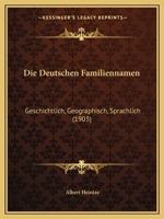 Die Deutschen Familien-Namen, Geschichtlich, Geographisch, Sprachlich 1018032312 Book Cover