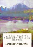 A Dark Chapter From New Zealand History 1986817431 Book Cover