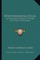 Whitewashing Julia: An Original Comedy in Three Acts and an Epilogue 127989198X Book Cover