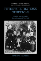 Fifteen Generations of Bretons: Kinship and Society in Lower Brittany, 1720-1980 (Cambridge Studies in Social and Cultural Anthropology) 0521040558 Book Cover