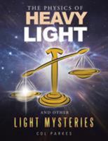 The Physics of Heavy Light: And Other Light Mysteries 1514494884 Book Cover