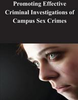 Promoting Effective Criminal Investigations of Campus Sex Crimes 1500588415 Book Cover