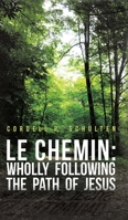 Le Chemin: Wholly Following the Path of Jesus 152893279X Book Cover