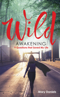 Wild Awakening: 9 Questions That Saved My Life 1401968554 Book Cover