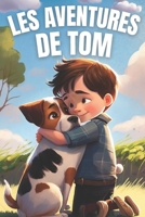 Les aventures de Tom: Suivez Tom dans trois histoires excitantes pour les enfants B0C47JCYL1 Book Cover