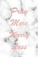 Pray More Worry Less 1793027676 Book Cover