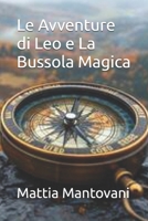 Le Avventure di Leo e La Bussola Magica B0F48RPRHS Book Cover
