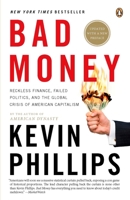 Bad Money: Reckless Finance, Failed Politics and the Global Crisis of American Capitalism