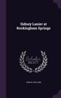 Sidney Lanier at Rockingham Springs 1341081478 Book Cover