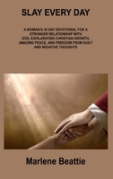 Slay Every Day: A Woman's 30 Day Devotional for a Stronger Relationship with God, Exhilarating Christian Growth, Amazing Peace, and Fr 180630760X Book Cover
