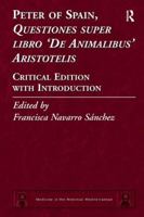 Peter of Spain, Questiones Super Libro de Animalibus Aristotelis: Critical Edition with Introduction 1409449130 Book Cover