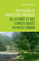 Institution et protection juridique de la forêt et des espaces boisés en milieu urbain (French Edition) 2343254524 Book Cover