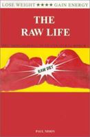 The Raw Life : Becoming Natural In An Unnatural World 0967528607 Book Cover